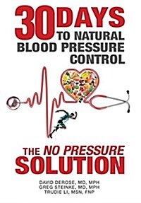 Thirty Days to Natural Blood Pressure Control: The No Pressure Solution (Hardcover)