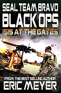 Seal Team Bravo: Black Ops - Isis at the Gates (Paperback)