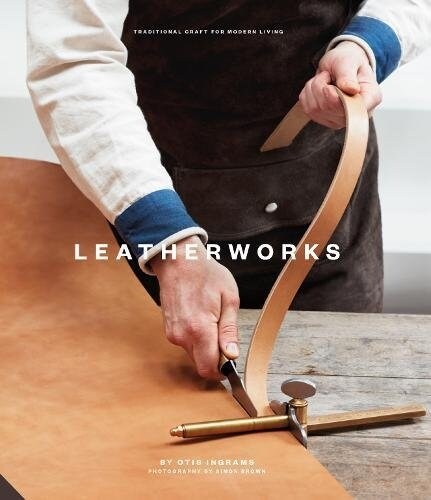 Leatherworks : Traditional Craft for Modern Living (Hardcover)