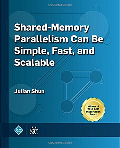 Shared-Memory Parallelism Can Be Simple, Fast, and Scalable (Paperback)