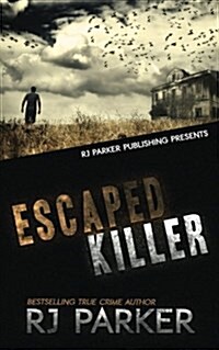 Escaped Killer: The True Story of Serial Killer Allan Legere (Paperback)