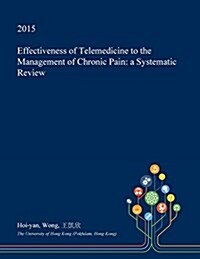 Effectiveness of Telemedicine to the Management of Chronic Pain: A Systematic Review (Paperback)