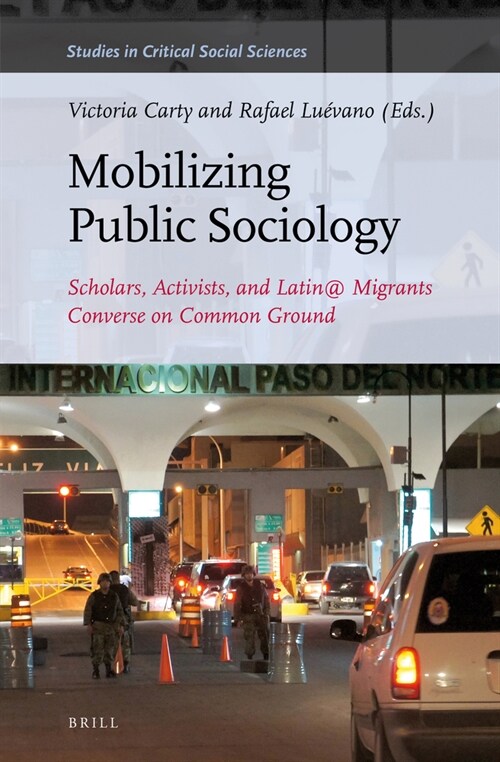Mobilizing Public Sociology: Scholars, Activists, and Latin@ Migrants Converse on Common Ground (Hardcover)