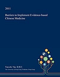 Barriers to Implement Evidence-Based Chinese Medicine (Paperback)