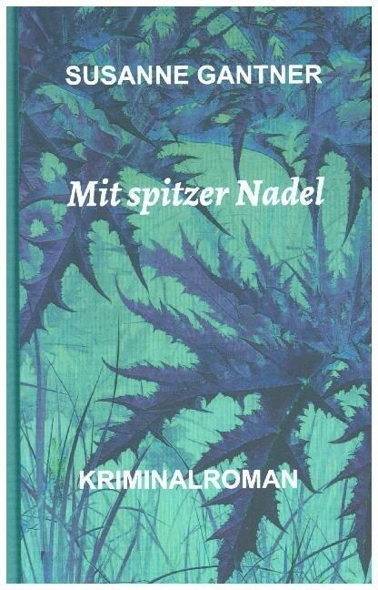 Mit spitzer Nadel: Kriminalroman (Hardcover)