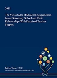 The Vicissitudes of Student Engagement in Junior Secondary School and Their Relationships with Perceived Teacher Support (Hardcover)