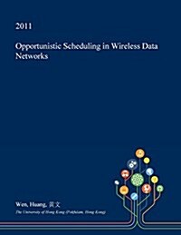 Opportunistic Scheduling in Wireless Data Networks (Paperback)