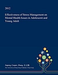 Effectiveness of Stress Management on Mental Health Issues in Adolescent and Young Adult (Paperback)