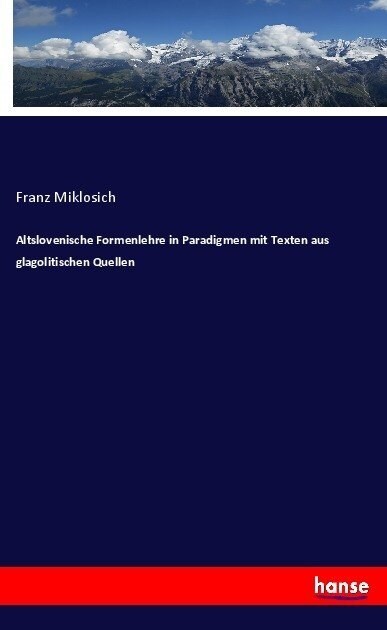 Altslovenische Formenlehre in Paradigmen Mit Texten Aus Glagolitischen Quellen (Paperback)