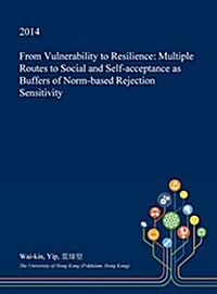 From Vulnerability to Resilience: Multiple Routes to Social and Self-Acceptance as Buffers of Norm-Based Rejection Sensitivity (Hardcover)