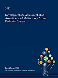 Development and Assessment of an Acoustics-Based Multisensory Accent Reduction System (Hardcover)