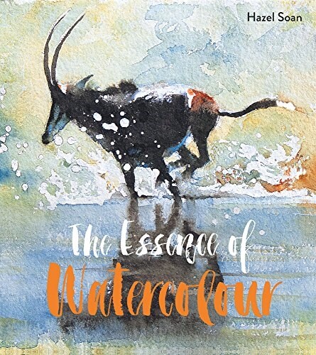 The Essence of Watercolour : The secrets and techniques of watercolour painting revealed (Paperback)