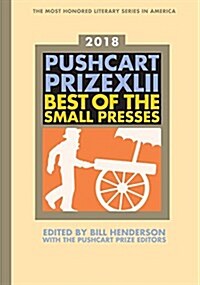 The Pushcart Prize XLII: Best of the Small Presses 2018 Edition (Paperback, 2018, 2018)