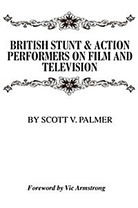 British Stunt & Action Performers on Film & Television (Hardcover)