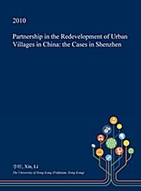 Partnership in the Redevelopment of Urban Villages in China: The Cases in Shenzhen (Hardcover)