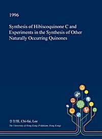 Synthesis of Hibiscoquinone C and Experiments in the Synthesis of Other Naturally Occurring Quinones (Hardcover)