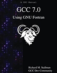 Gcc 7.0 Using Gnu FORTRAN (Paperback)