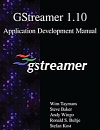 Gstreamer 1.10 Application Development Manual (Paperback)