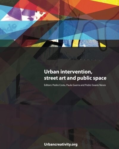 Urban Intervention, Street Art and Public Space (Paperback)