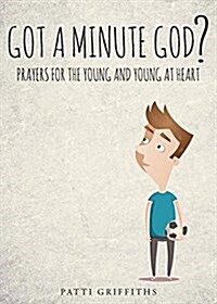 Got a Minute God?: Prayers for the Young and Young at Heart (Paperback)