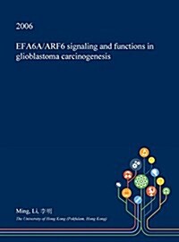 Efa6a/Arf6 Signaling and Functions in Glioblastoma Carcinogenesis (Hardcover)