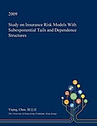 Study on Insurance Risk Models with Subexponential Tails and Dependence Structures (Paperback)