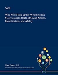 Who Will Make Up for Weaknesses?: Motivational Effects of Group Norms, Identification, and Ability (Paperback)