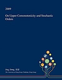 On Upper Comonotonicity and Stochastic Orders (Paperback)