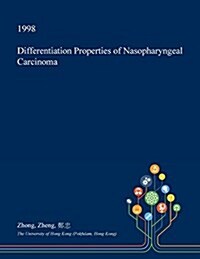 Differentiation Properties of Nasopharyngeal Carcinoma (Paperback)