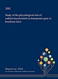 Study of the Physiological Role of Sodium/Myoinositol Co-Transporter Gene in Knockout Mice (Hardcover)