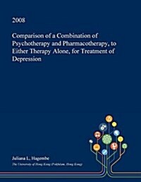 Comparison of a Combination of Psychotherapy and Pharmacotherapy, to Either Therapy Alone, for Treatment of Depression (Paperback)