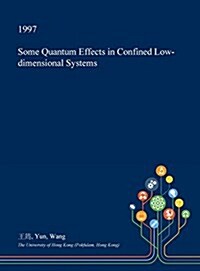 Some Quantum Effects in Confined Low-Dimensional Systems (Hardcover)