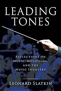 Leading Tones: Reflections on Music, Musicians and the Music Industry (Hardcover)