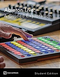 Ableton Live: A Guided Exploration, Student Edition (Hardcover)