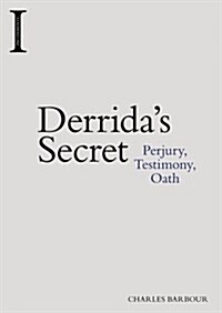 Derridas Secret : Perjury, Testimony, Oath (Hardcover)