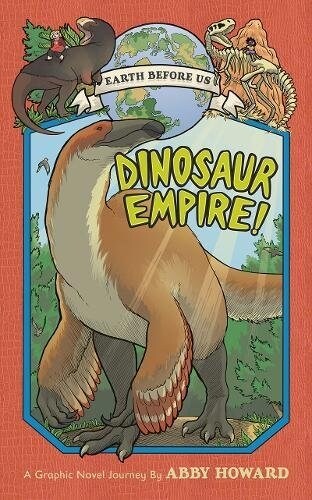 Dinosaur Empire! (Earth Before Us #1): Journey Through the Mesozoic Era (Hardcover)
