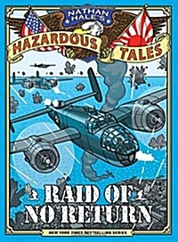 Raid of No Return (Nathan Hales Hazardous Tales #7): A World War II Tale of the Doolittle Raid (Hardcover)