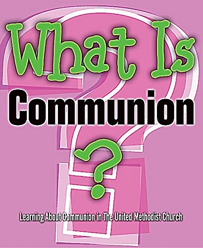 What Is Communion? (Pkg of 5): Learning about Communion in the United Methodist Church (Hardcover)