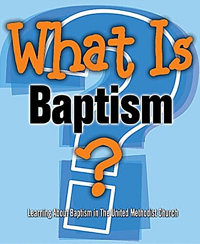 What Is Baptism? (Pkg of 5): Learning about Baptism in the United Methodist Church (Hardcover)