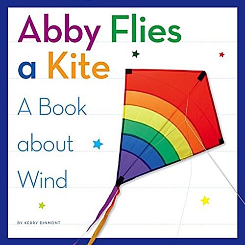 Abby Flies a Kite: A Book about Wind (Library Binding)