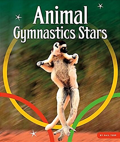 Animal Gymnastics Stars (Library Binding)