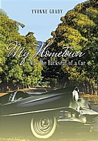 My Hometown: Was the Backseat of a Car (Hardcover)