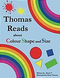Thomas Reads about Colour Shape and Size (Paperback)