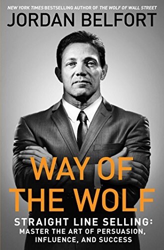 Way of the Wolf: Straight Line Selling: Master the Art of Persuasion, Influence, and Success (Paperback)