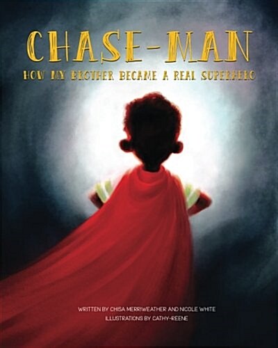 Chase-Man: How My Brother Became a Real Superhero (Paperback)