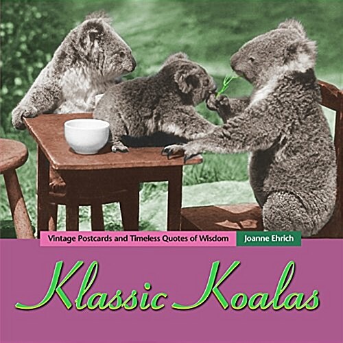 Klassic Koalas: Vintage Postcards and Timeless Quotes of Wisdom (Trade Color Edition) (Paperback)