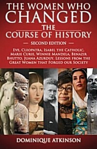History: The Women Who Changed the Course of History - 2nd Edition: Eve, Cleopatra, Isabel the Catholic, Marie Curie, Winnie Ma (Paperback)