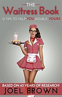 The Waitress Book: 51 Tips to Help You Double Yours (Paperback)