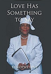 Love Has Something to Say (Hardcover)