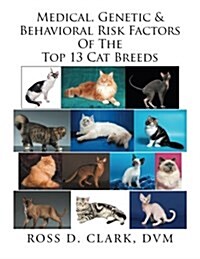 Medical, Genetic & Behavioral Risk Factors of the Top 13 Cat Breeds (Paperback)